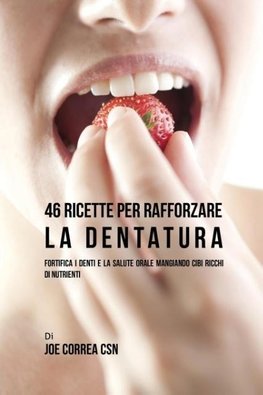 46 Ricette per Rafforzare la Dentatura