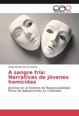 A sangre fría: Narrativas de jóvenes homicidas