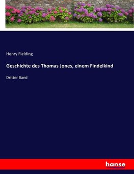 Geschichte des Thomas Jones, einem Findelkind