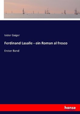 Ferdinand Lasalle - ein Roman al fresco