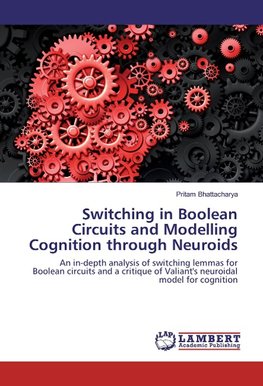 Switching in Boolean Circuits and Modelling Cognition through Neuroids