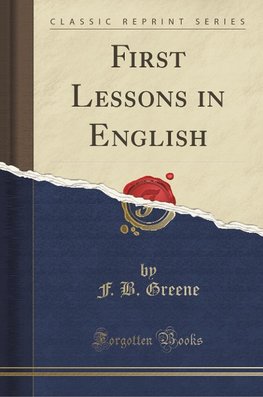 Greene, F: First Lessons in English (Classic Reprint)