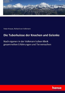 Die Tuberkulose der Knochen und Gelenke