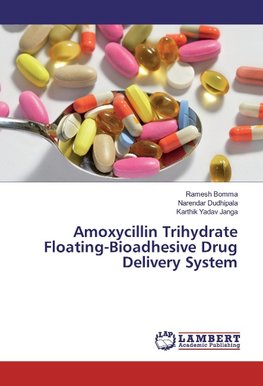 Amoxycillin Trihydrate Floating-Bioadhesive Drug Delivery System