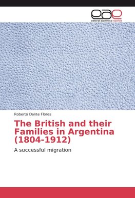 The British and their Families in Argentina (1804-1912)