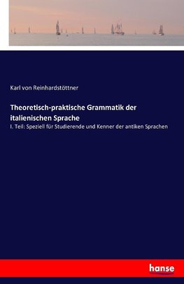 Theoretisch-praktische Grammatik der italienischen Sprache