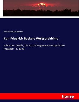 Karl Friedrich Beckers Weltgeschichte