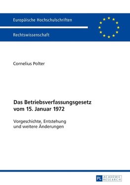 Das Betriebsverfassungsgesetz vom 15. Januar 1972