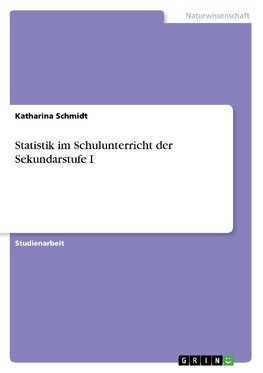 Statistik im Schulunterricht der Sekundarstufe I