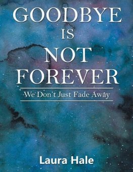 Goodbye is Not Forever