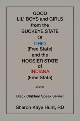 Good Li'l Boys and Girls from the Buckeye State Of Ohio (Free State) and the Hoosier State of Indiana (Free State) Black Children Speak Series!