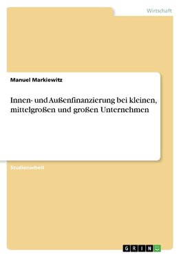 Innen- und Außenfinanzierung bei kleinen, mittelgroßen und großen Unternehmen