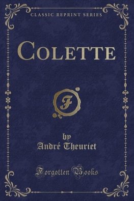 Theuriet, A: Colette (Classic Reprint)