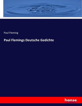 Paul Flemings Deutsche Gedichte