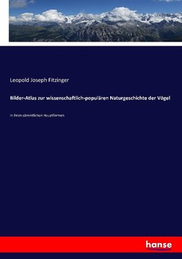 Bilder-Atlas zur wissenschaftlich-populären Naturgeschichte der Vögel