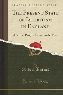 Burnet, G: Present State of Jacobitism in England