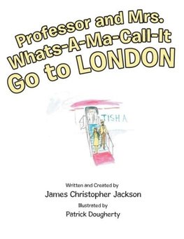 Professor and Mrs. Whats-A-Ma-Call-It Go to London