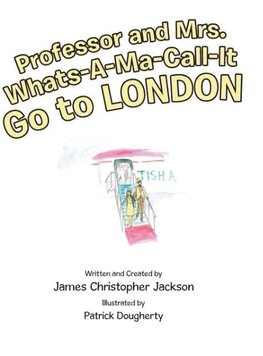 Professor and Mrs. Whats-A-Ma-Call-It Go to London