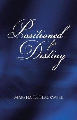 Positioned For Destiny