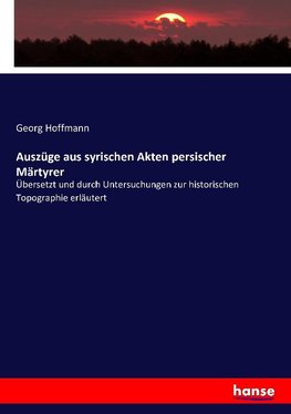 Auszüge aus syrischen Akten persischer Märtyrer