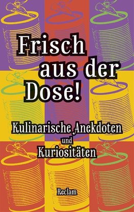 Frisch aus der Dose!