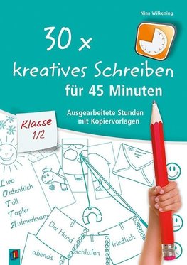 30 x kreatives Schreiben für 45 Minuten, Klasse 1/2