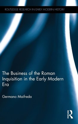 The Business of the Roman Inquisition in the Early Modern Era