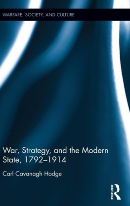 War, Strategy and the Modern State, 1792-1914