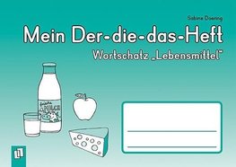 Mein Der-die-das-Heft: Wortschatz "Lebensmittel"