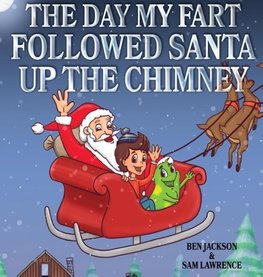 The Day My Fart Followed Santa Up The Chimney