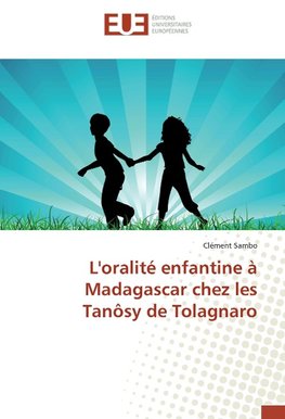 L'oralité enfantine à Madagascar chez les Tanôsy de Tolagnaro