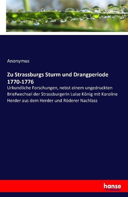 Zu Strassburgs Sturm und Drangperiode 1770-1776