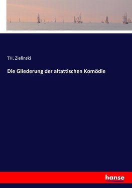 Die Gliederung der altattischen Komödie