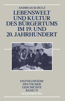 Lebenswelt und Kultur des Bürgertums im 19. und 20. Jahrhundert