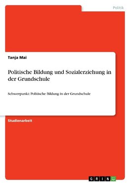 Politische Bildung und Sozialerziehung in der Grundschule