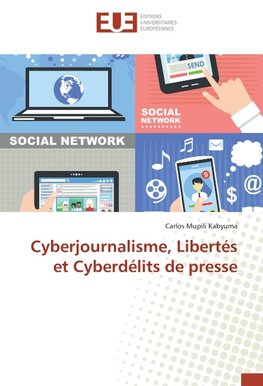 Cyberjournalisme, Libertés et Cyberdélits de presse