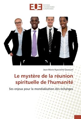 Le mystère de la réunion spirituelle de l'humanité