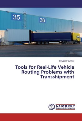 Tools for Real-Life Vehicle Routing Problems with Transshipment