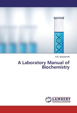 A Laboratory Manual of Biochemistry