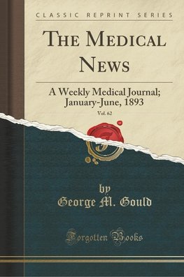 Gould, G: Medical News, Vol. 62