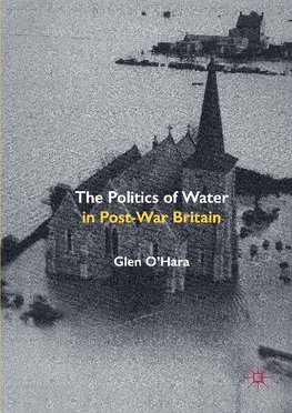 The Politics of Water in Post-War Britain