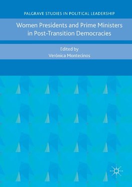 Women Presidents and Prime Ministers in Post-Transition Democracies