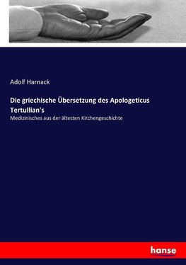 Die griechische Übersetzung des Apologeticus Tertullian's