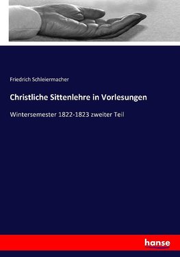 Christliche Sittenlehre in Vorlesungen