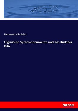 Uigurische Sprachmonumente und das Kudatku Bilik