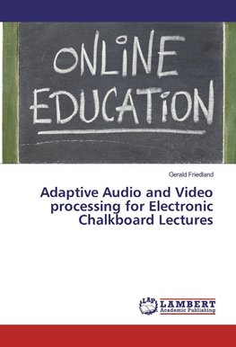 Adaptive Audio and Video processing for Electronic Chalkboard Lectures