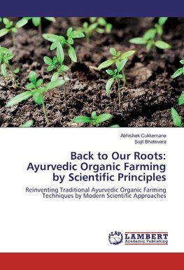 Back to Our Roots: Ayurvedic Organic Farming by Scientific Principles