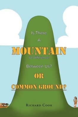 Is There a Mountain of Difference between Us or 'Common Ground'?