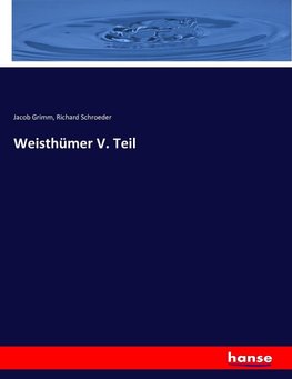 Weisthümer V. Teil