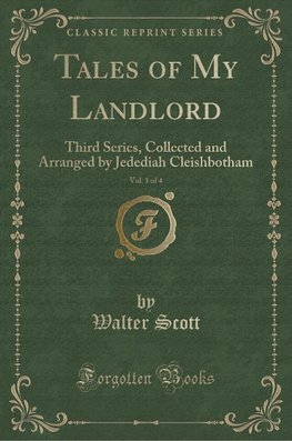 Scott, W: Tales of My Landlord, Vol. 1 of 4